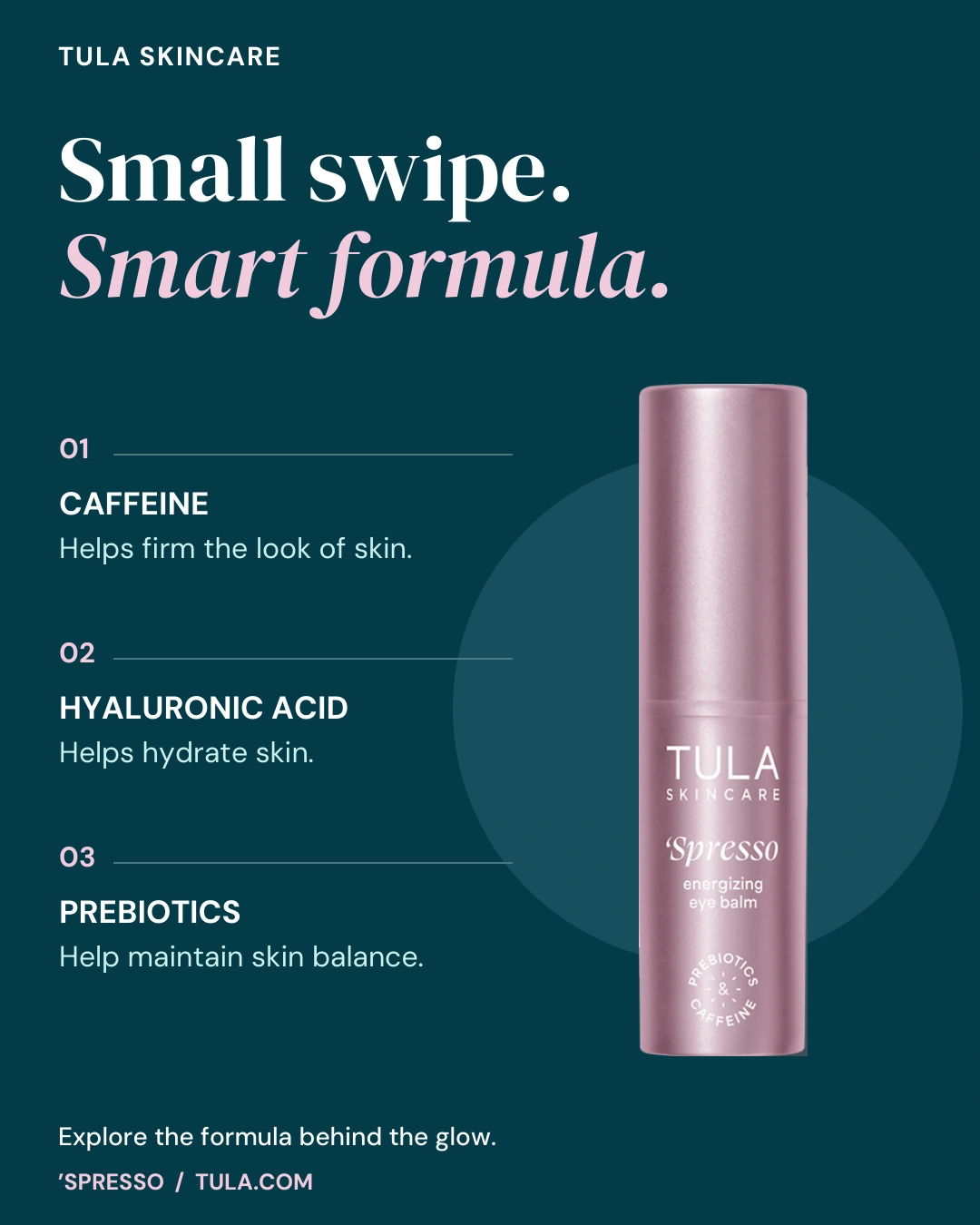 TULA ad on dark teal: 'Spresso eye-balm stick beside three listed ingredients: caffeine, hyaluronic acid and prebiotics.