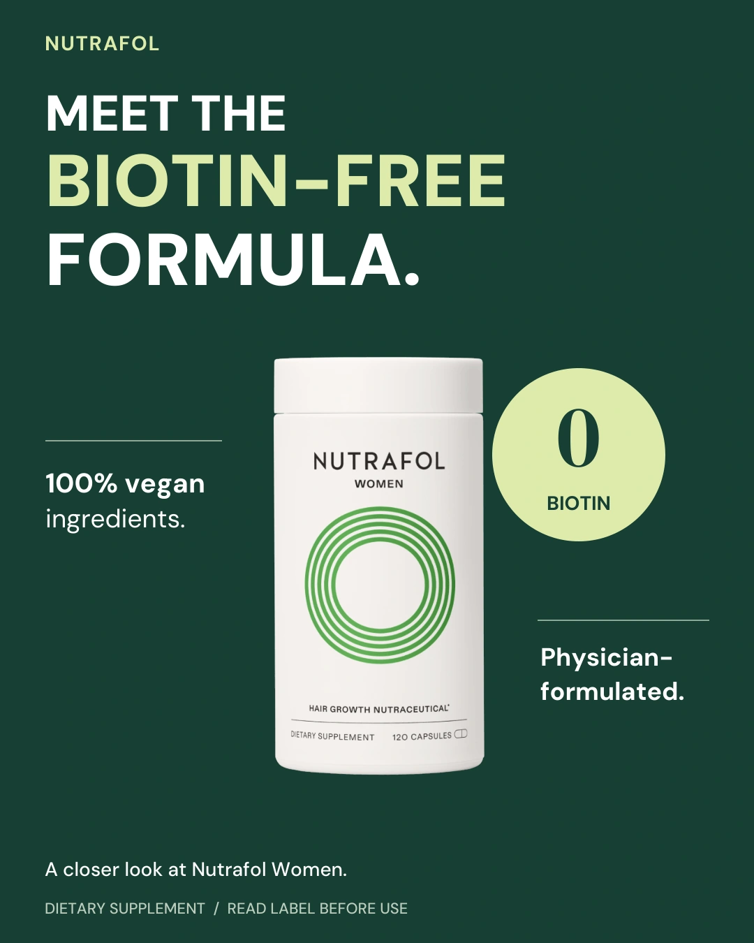 Nutrafol ad on deep green: Nutrafol Women bottle with a zero biotin badge, 100% vegan ingredients and physician-formulated callouts.