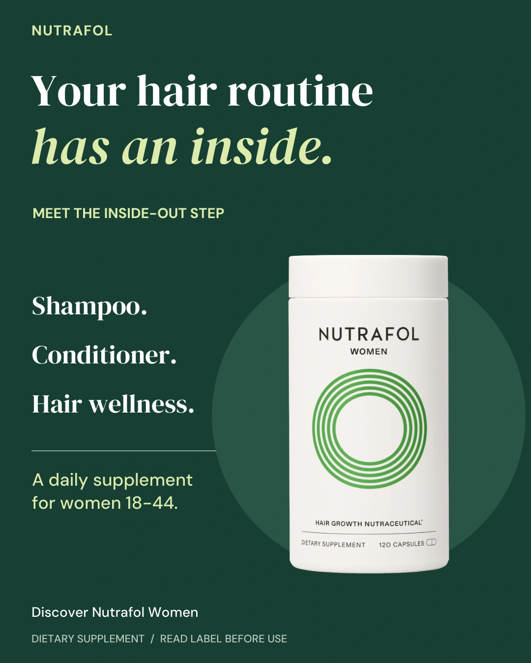 Nutrafol ad on deep green: Nutrafol Women bottle beside a list reading shampoo, conditioner, hair wellness. A daily supplement for women 18 to 44.